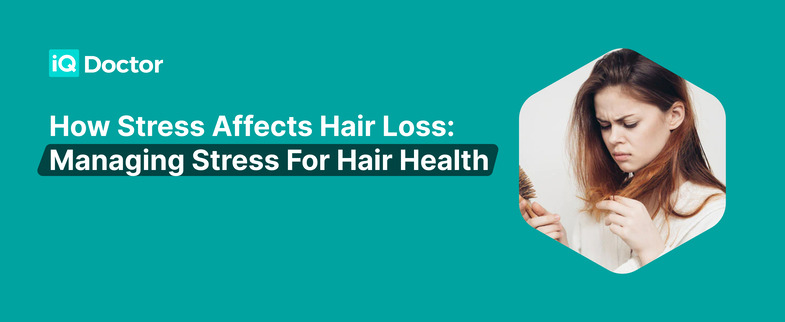 How Stress Affects Hair Loss: Managing Stress for Hair Health